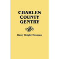 Charles County Gentry: A Genealgoical History of Six Emigrants--Thomas Dent, John Dent, Richard Edelen, John Hanson, George Newman, Humphrey - Paperback