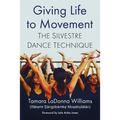 Giving Life to Movement: The Silvestre Dance Technique - Paperback
