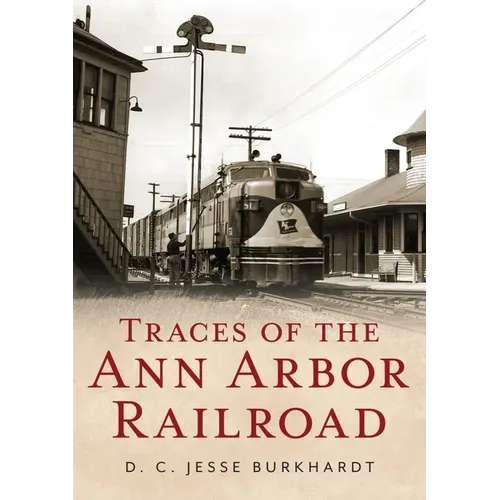 Traces of the Ann Arbor Railroad - Paperback