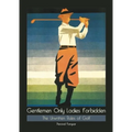 Gentlemen Only Ladies Forbidden: The Unwritten Rules of Golf - Hardcover