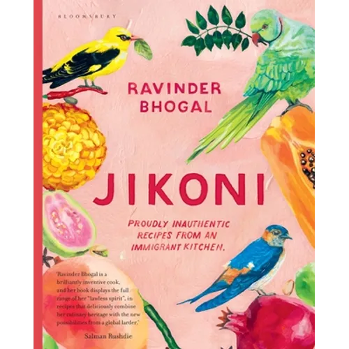 Jikoni: Proudly Inauthentic Recipes from an Immigrant Kitchen - Hardcover