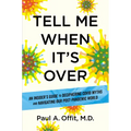 Tell Me When It's Over: An Insider's Guide to Deciphering Covid Myths and Navigating Our Post-Pandemic World - Hardcover
