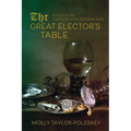 The Great Elector's Table: The Politics of Food in Seventeenth-Century Brandenburg-Prussia - Paperback