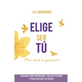 Elige Ser Tú: ¡Vive desde tu grandeza! - Paperback
