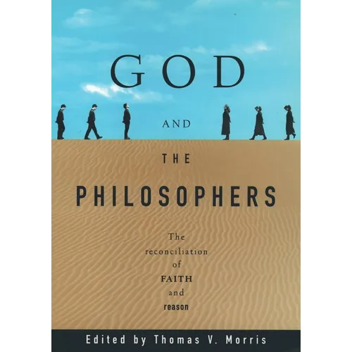 God and the Philosophers: The Reconciliation of Faith and Reason - Paperback