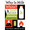 Why Is Milk White?: & 200 Other Curious Chemistry Questions - Paperback