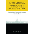 Afro Central Americans in New York City: Garifuna Tales of Transnational Movements in Racialized Space - Paperback