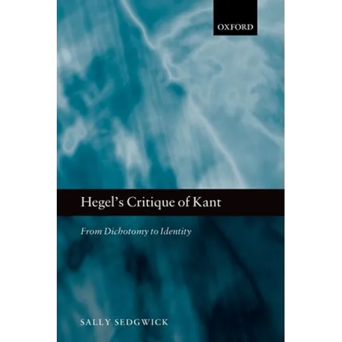 Hegel's Critique of Kant: From Dichotomy to Identity - Paperback