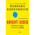 Bright-Sided: How Positive Thinking Is Undermining America - Paperback