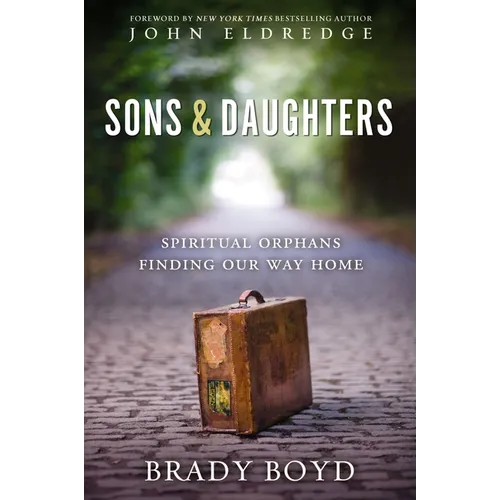 A Sons and Daughters: Spiritual Orphans Finding Our Way Home - Paperback