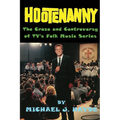 Hootenanny - The Craze and Controversy of TV's Folk Music Series - Paperback