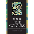 Your True Colours: Intentions and Reflections to Deepen Self-Awareness - Paperback