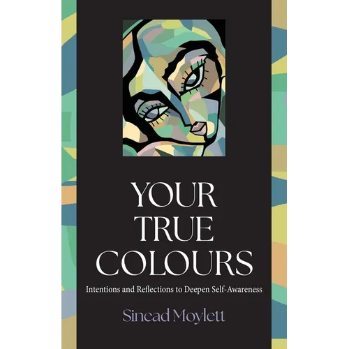 Your True Colours: Intentions and Reflections to Deepen Self-Awareness - Paperback