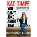 You Can't Joke about That: Why Everything Is Funny, Nothing Is Sacred, and We're All in This Together - Hardcover