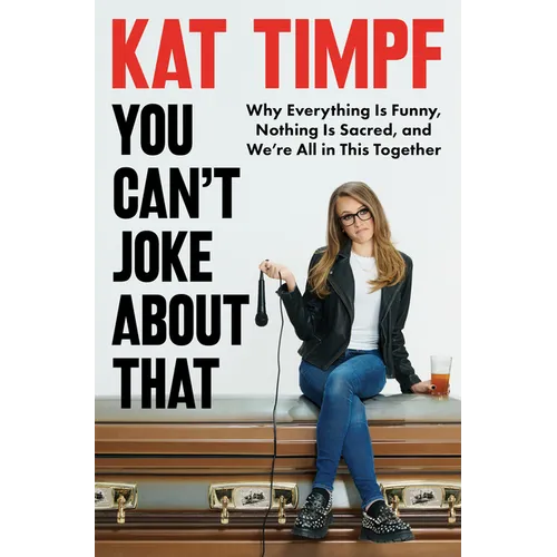 You Can't Joke about That: Why Everything Is Funny, Nothing Is Sacred, and We're All in This Together - Hardcover