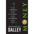 Money: The Right Way to Think About it & The Right Way to Use it. - Paperback