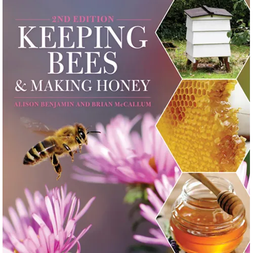 Keeping Bees and Making Honey: 2nd Edition - Paperback