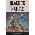 Black to Nature: Pastoral Return and African American Culture - Paperback