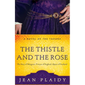 The Thistle and the Rose: The Story of Margaret, Princess of England, Queen of Scotland - Paperback