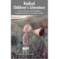 Radical Children's Literature: Future Visions and Aesthetic Transformations in Juvenile Fiction - Hardcover