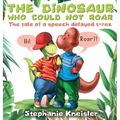 The Dinosaur Who Could Not Roar: The tale of a speech delayed t-rex - Hardcover