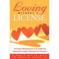 Loving Without a License - An Estate Planning Survival Guide for Unmarried Couples and Same Sex Partners - Paperback