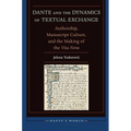Dante and the Dynamics of Textual Exchange: Authorship, Manuscript Culture, and the Making of the 'Vita Nova' - Hardcover