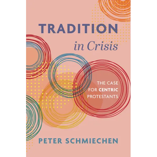 Tradition in Crisis: The Case for Centric Protestants - Paperback