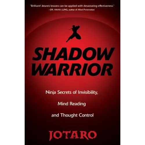 Shadow Warrior: Ninja Secrets of Invisibility, Mind Reading, and Thought Control - Paperback