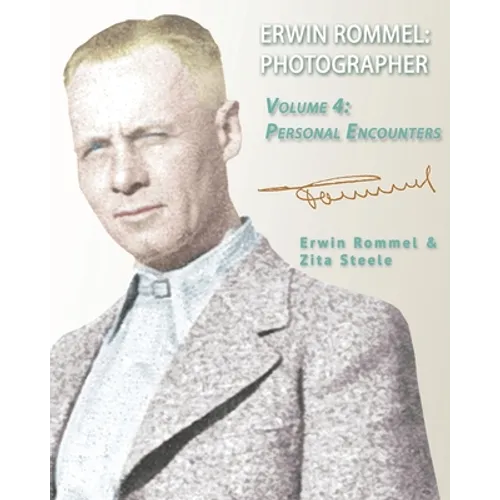 Erwin Rommel Photographer: Vol. 4, Personal Encounters - Paperback