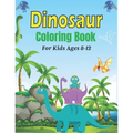 DINOSAUR Coloring Book For Kids Ages 8-12: 45 Cute Dino Illustrations With Facts. (Amazing Gift for Children's) - Paperback