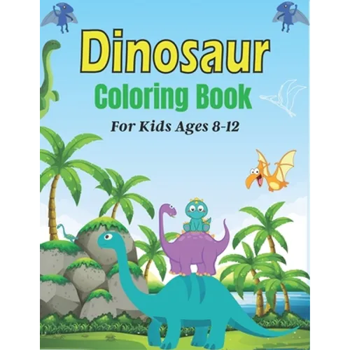 DINOSAUR Coloring Book For Kids Ages 8-12: 45 Cute Dino Illustrations With Facts. (Amazing Gift for Children's) - Paperback