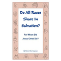 Do All Races Share In Salvation: For Whom Did Jesus Christ Die? - Paperback