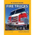 My Favorite Machine: Fire Trucks - Hardcover