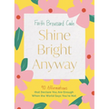 Shine Bright Anyway: 90 Affirmations That Declare You Are Enough When the World Says You're Not - Hardcover