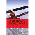 America in World War I: A History Just for Kids! - Paperback