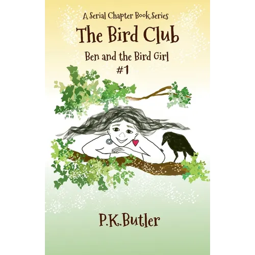Ben and the Bird Girl: A Serial Chapter Book Series - Paperback