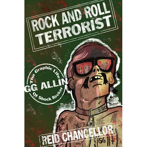 Rock and Roll Terrorist: The Graphic Life of Shock Rocker Gg Allin - Paperback