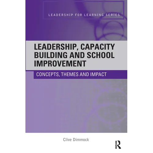 Leadership, Capacity Building and School Improvement: Concepts, themes and impact - Paperback