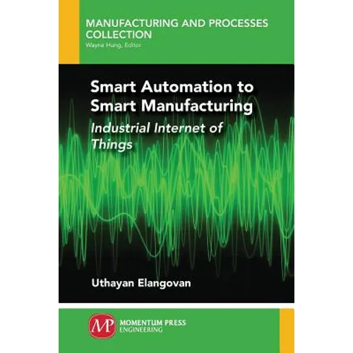 Smart Automation to Smart Manufacturing: Industrial Internet of Things - Paperback