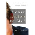Please Listen to Me!: A Christian's Guide to Reflective Listening - Paperback