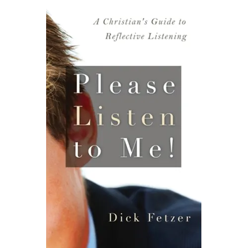 Please Listen to Me!: A Christian's Guide to Reflective Listening - Paperback