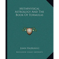 Metaphysical Astrology And The Book Of Formulas - Paperback