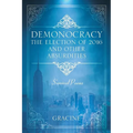 DEMONOCRACY The Election of 2016 And Other Absurdities: Survival Poems - Paperback