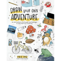 Draw Your Own Adventure: An Activity Book with Prompts and Challenges to Jump Start Your Creativity - Paperback
