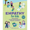 Empathy for Kids: 30 Fun Activities to Foster Emotional Awareness, Compassion, and Kindness - Paperback