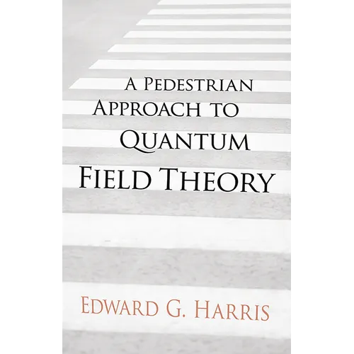 A Pedestrian Approach to Quantum Field Theory - Paperback