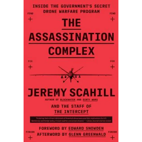 The Assassination Complex: Inside the Government's Secret Drone Warfare Program - Paperback