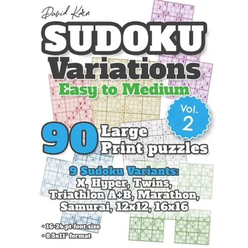 David Karn Sudoku Variations - Easy to Medium Vol 2: 90 Large Print Puzzles - 9 Sudoku Variants: X, Hyper, Twins, Triathlon A+B, Marathon, Samurai, 12 - Paperback