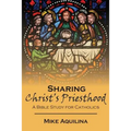 Sharing Christ's Priesthood: A Bible Study for Catholics - Paperback